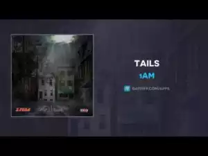 1AM - Tails